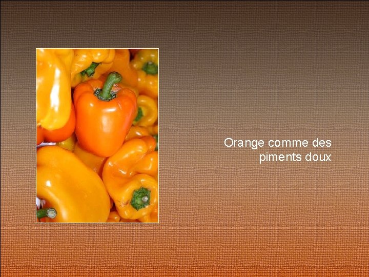 Orange comme des piments doux 