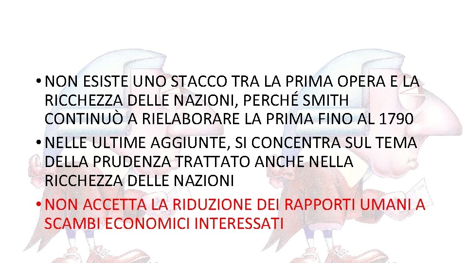  • NON ESISTE UNO STACCO TRA LA PRIMA OPERA E LA RICCHEZZA DELLE