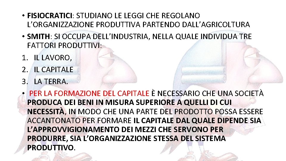  • FISIOCRATICI: STUDIANO LE LEGGI CHE REGOLANO L’ORGANIZZAZIONE PRODUTTIVA PARTENDO DALL’AGRICOLTURA • SMITH: