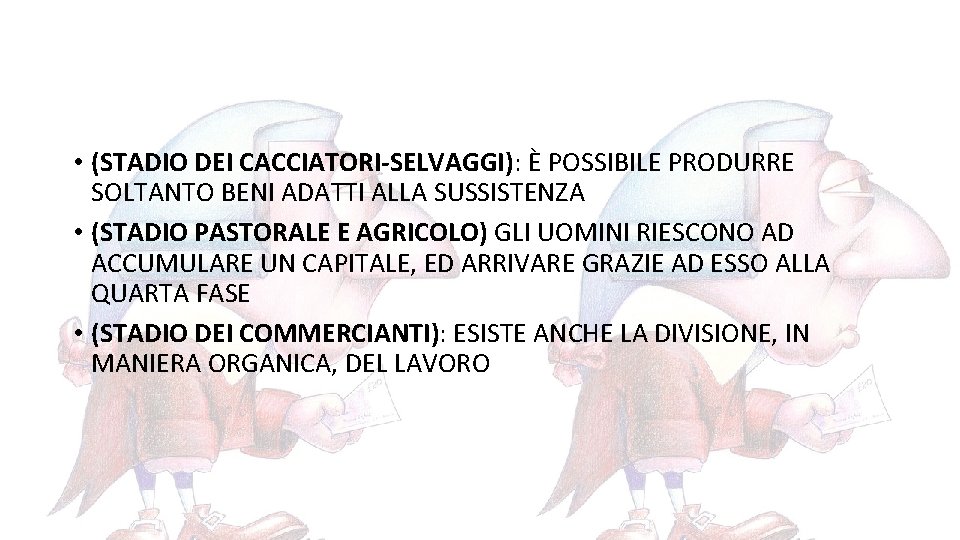  • (STADIO DEI CACCIATORI-SELVAGGI): È POSSIBILE PRODURRE SOLTANTO BENI ADATTI ALLA SUSSISTENZA •