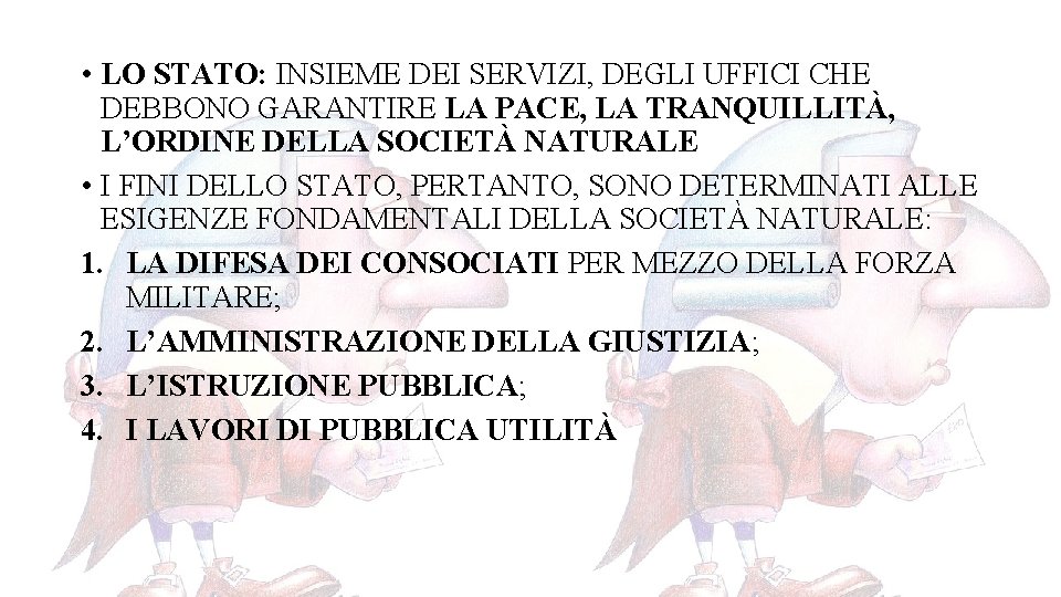  • LO STATO: INSIEME DEI SERVIZI, DEGLI UFFICI CHE DEBBONO GARANTIRE LA PACE,