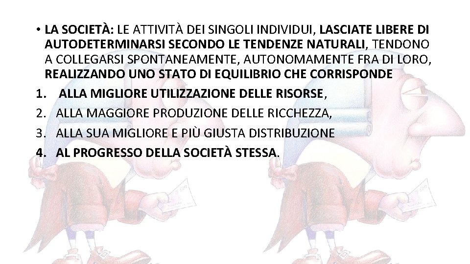  • LA SOCIETÀ: LE ATTIVITÀ DEI SINGOLI INDIVIDUI, LASCIATE LIBERE DI AUTODETERMINARSI SECONDO