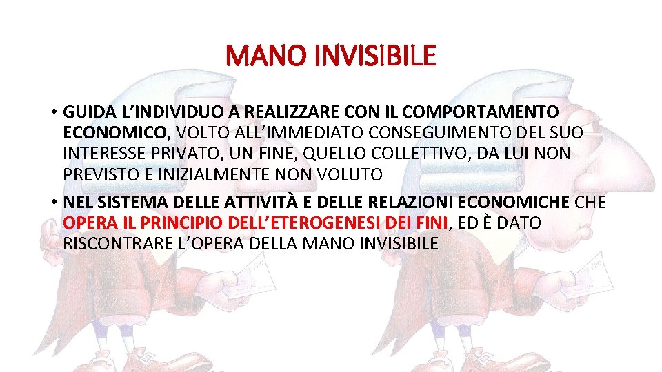 MANO INVISIBILE • GUIDA L’INDIVIDUO A REALIZZARE CON IL COMPORTAMENTO ECONOMICO, VOLTO ALL’IMMEDIATO CONSEGUIMENTO