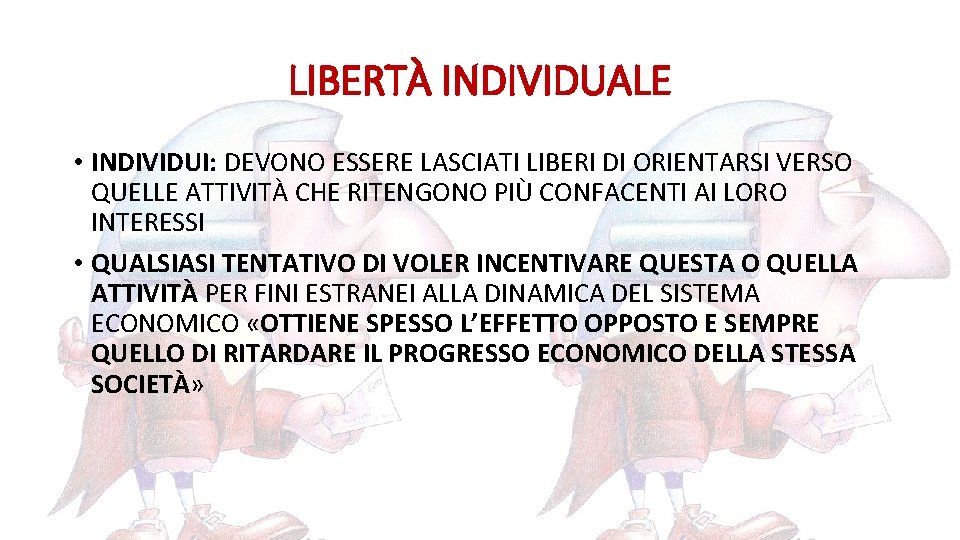 LIBERTÀ INDIVIDUALE • INDIVIDUI: DEVONO ESSERE LASCIATI LIBERI DI ORIENTARSI VERSO QUELLE ATTIVITÀ CHE