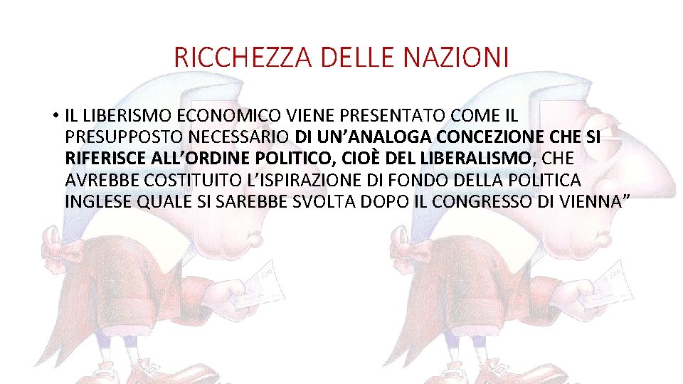 RICCHEZZA DELLE NAZIONI • IL LIBERISMO ECONOMICO VIENE PRESENTATO COME IL PRESUPPOSTO NECESSARIO DI