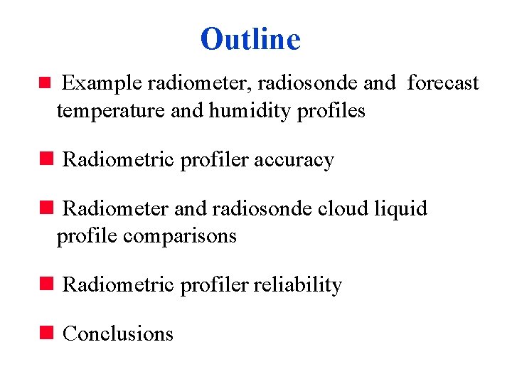 Outline n Example radiometer, radiosonde and forecast temperature and humidity profiles n Radiometric profiler