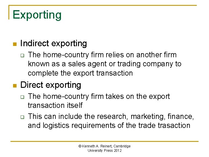 Exporting n Indirect exporting q n The home-country firm relies on another firm known