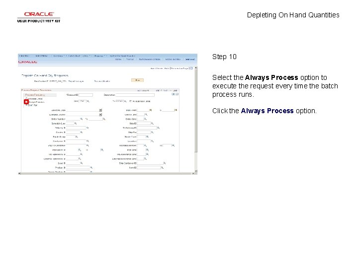 Depleting On Hand Quantities Step 10 Select the Always Process option to execute the