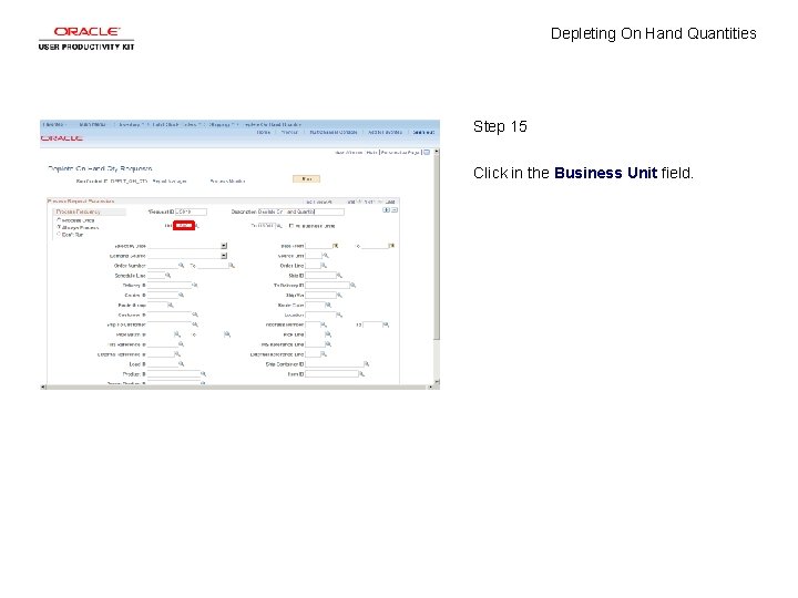 Depleting On Hand Quantities Step 15 Click in the Business Unit field. 