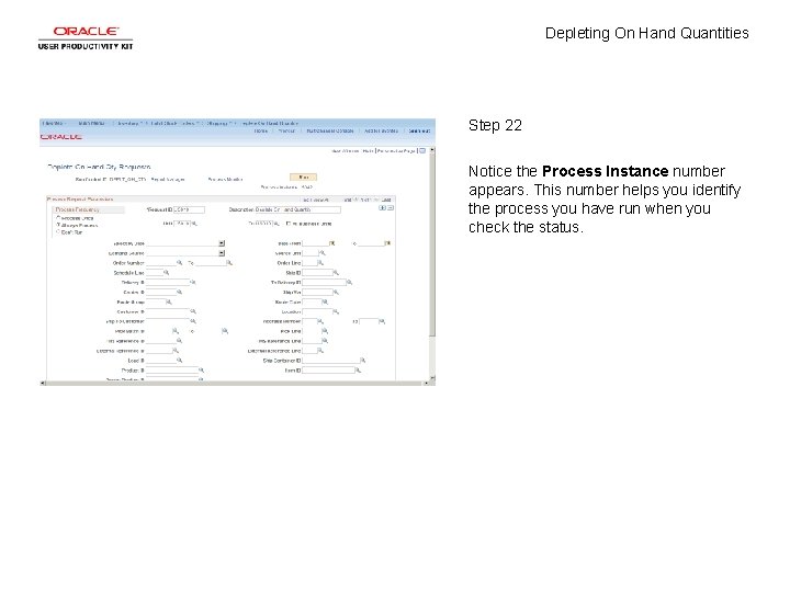 Depleting On Hand Quantities Step 22 Notice the Process Instance number appears. This number