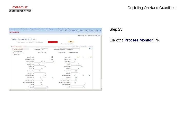 Depleting On Hand Quantities Step 23 Click the Process Monitor link. 