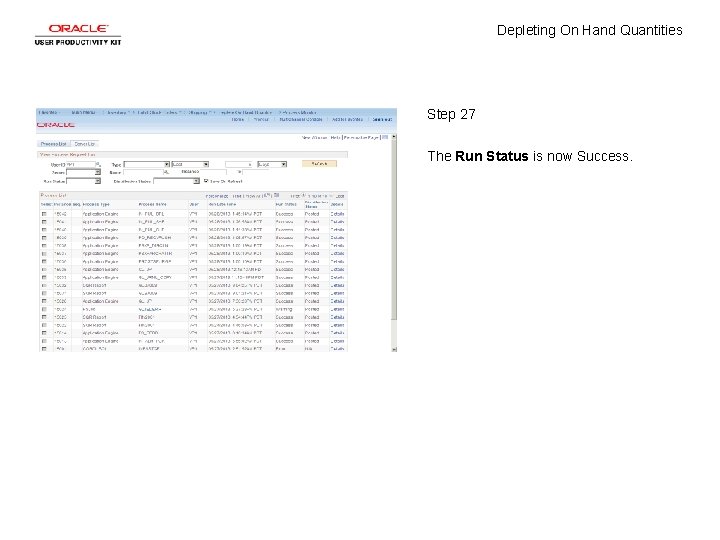 Depleting On Hand Quantities Step 27 The Run Status is now Success. 