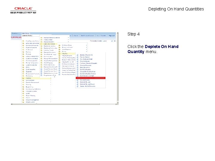 Depleting On Hand Quantities Step 4 Click the Deplete On Hand Quantity menu. 