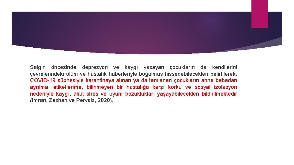 Salgın öncesinde depresyon ve kaygı yaşayan çocukların da kendilerini çevrelerindeki ölüm ve hastalık haberleriyle