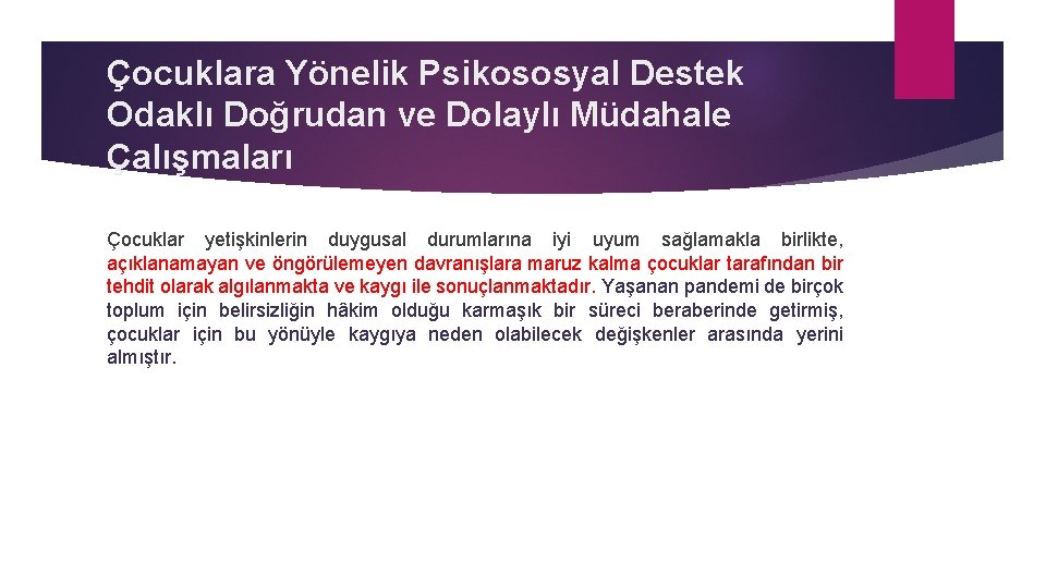 Çocuklara Yönelik Psikososyal Destek Odaklı Doğrudan ve Dolaylı Müdahale Çalışmaları Çocuklar yetişkinlerin duygusal durumlarına