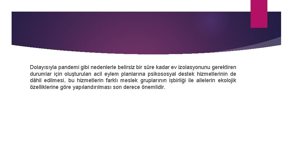 Dolayısıyla pandemi gibi nedenlerle belirsiz bir süre kadar ev izolasyonunu gerektiren durumlar için oluşturulan