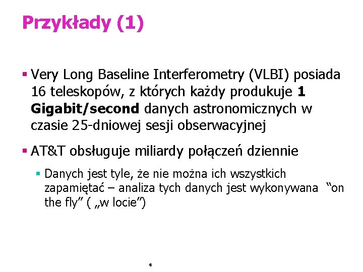 Przykłady (1) § Very Long Baseline Interferometry (VLBI) posiada 16 teleskopów, z których każdy