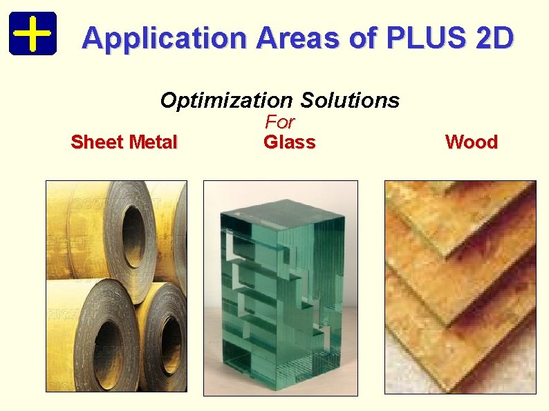 Application Areas of PLUS 2 D Optimization Solutions Sheet Metal For Glass Wood 