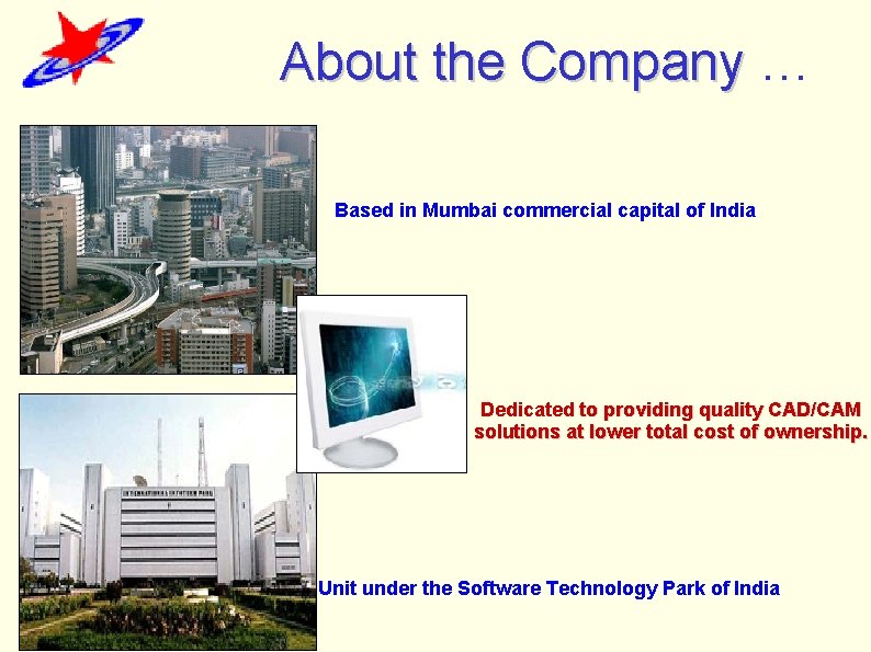 About the Company … Based in Mumbai commercial capital of India Dedicated to providing