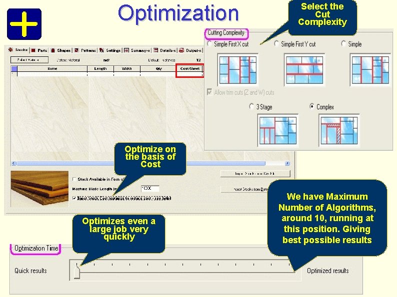 Optimization Select the Cut Complexity Optimize on the basis of Cost Optimizes even a