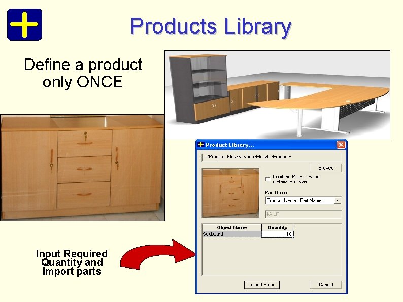 Products Library Define a product only ONCE Input Required Quantity and Import parts 