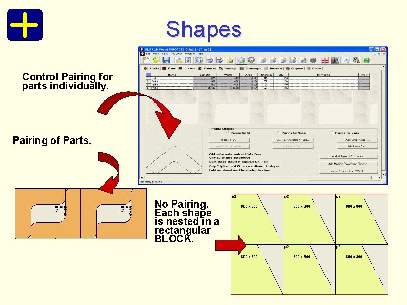 Shapes Control Pairing for parts individually. Pairing of Parts. No Pairing. Each shape is