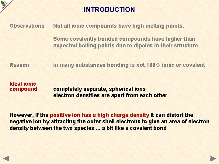 INTRODUCTION Observations Not all ionic compounds have high melting points. Some covalently bonded compounds