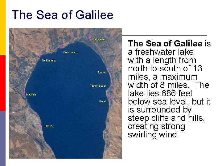 The Sea of Galilee is a freshwater lake with a length from north to