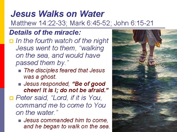 Jesus Walks on Water Matthew 14: 22 -33; Mark 6: 45 -52; John 6: