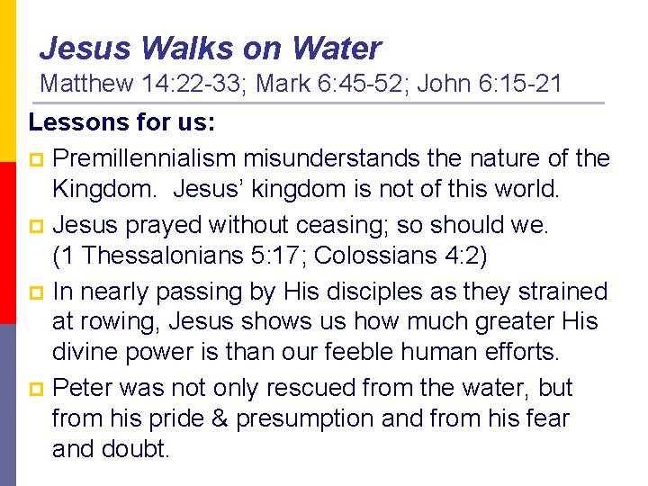 Jesus Walks on Water Matthew 14: 22 -33; Mark 6: 45 -52; John 6: