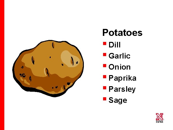 Potatoes § Dill § Garlic § Onion § Paprika § Parsley § Sage 27