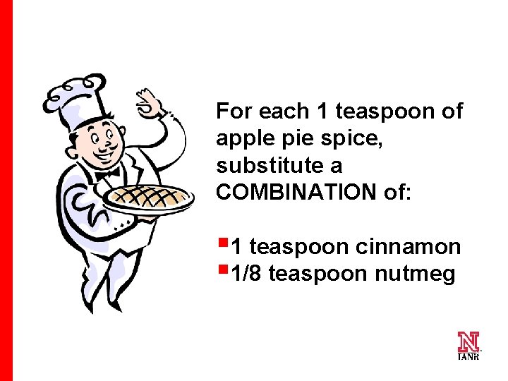 For each 1 teaspoon of apple pie spice, substitute a COMBINATION of: § 1