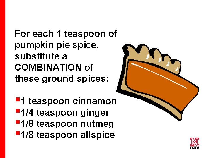 For each 1 teaspoon of pumpkin pie spice, substitute a COMBINATION of these ground