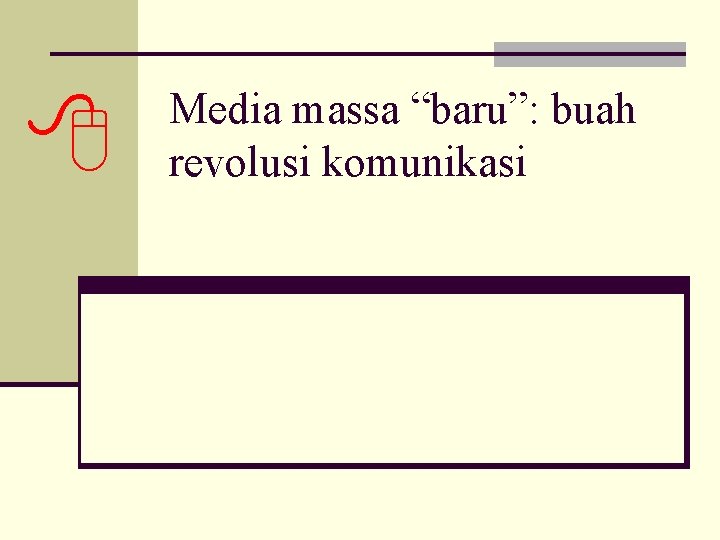  Media massa “baru”: buah revolusi komunikasi 