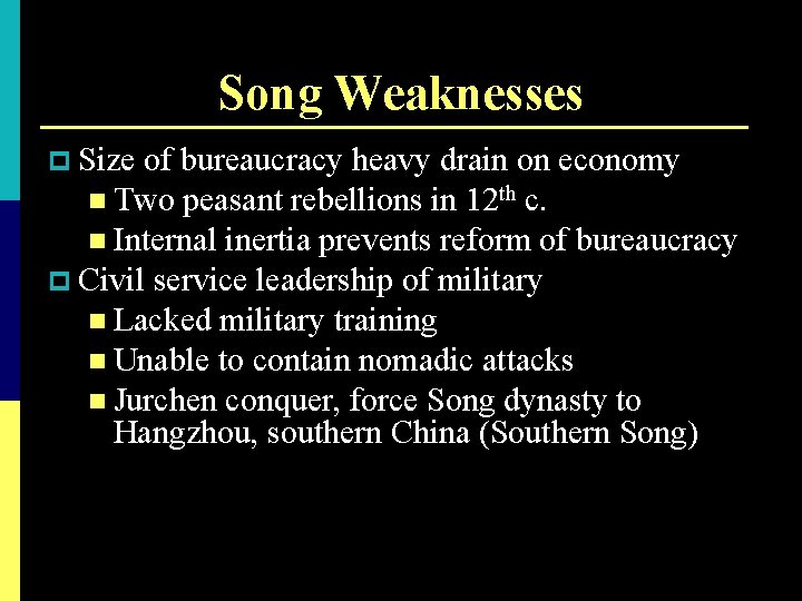 Song Weaknesses p Size of bureaucracy heavy drain on economy n Two peasant rebellions