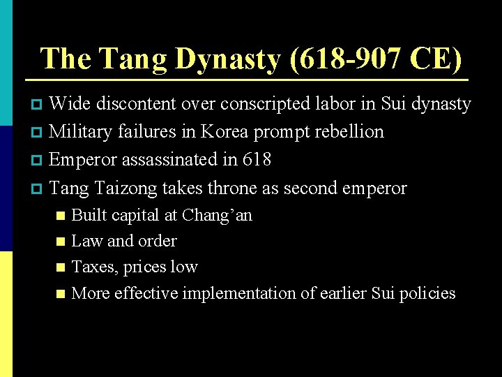 The Tang Dynasty (618 -907 CE) Wide discontent over conscripted labor in Sui dynasty