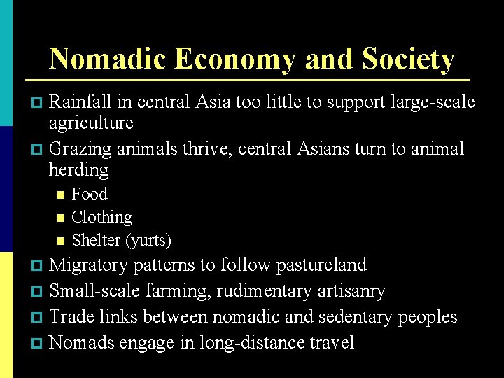 Nomadic Economy and Society Rainfall in central Asia too little to support large-scale agriculture