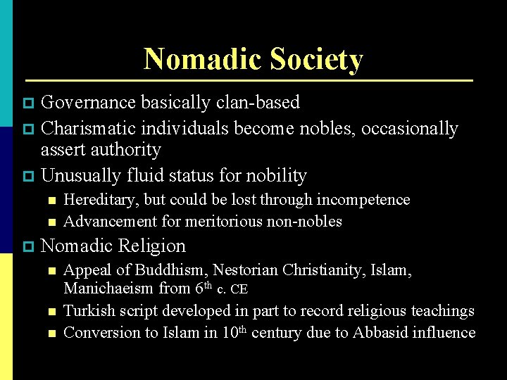 Nomadic Society Governance basically clan-based p Charismatic individuals become nobles, occasionally assert authority p