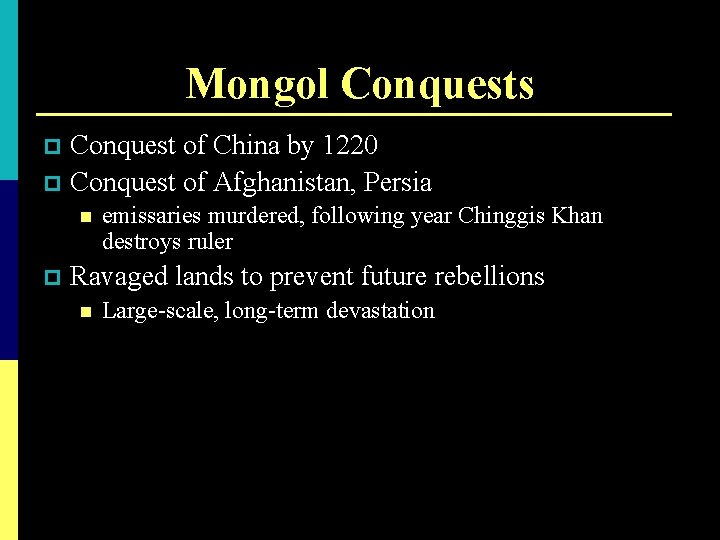 Mongol Conquests Conquest of China by 1220 p Conquest of Afghanistan, Persia p n