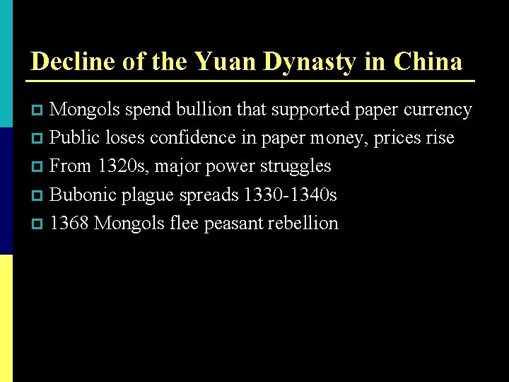 Decline of the Yuan Dynasty in China Mongols spend bullion that supported paper currency