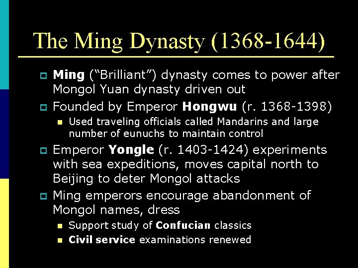 The Ming Dynasty (1368 -1644) p p Ming (“Brilliant”) dynasty comes to power after