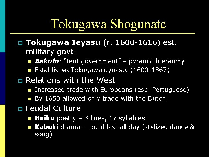 Tokugawa Shogunate p Tokugawa Ieyasu (r. 1600 -1616) est. military govt. n n p