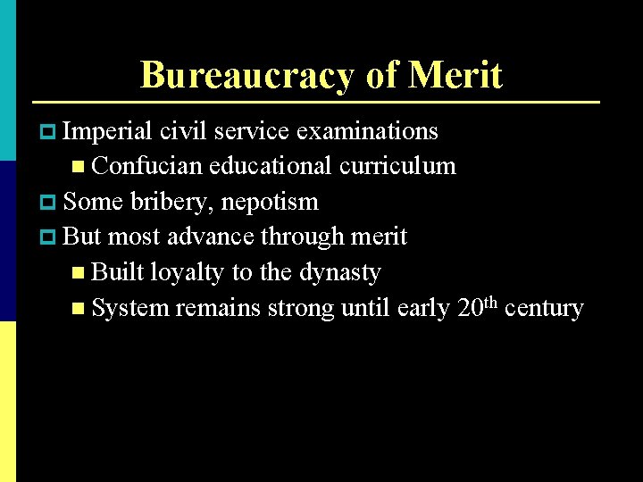 Bureaucracy of Merit p Imperial civil service examinations n Confucian educational curriculum p Some