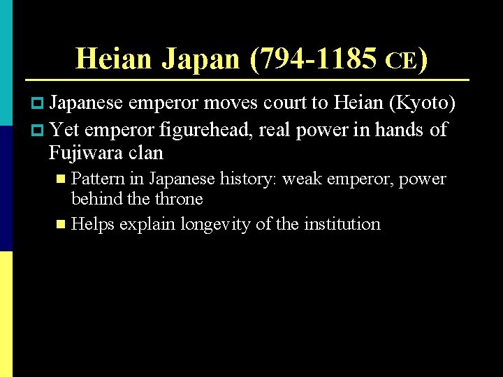 Heian Japan (794 -1185 CE) p Japanese emperor moves court to Heian (Kyoto) p