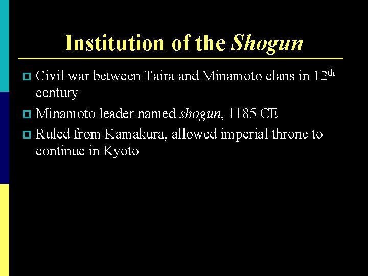 Institution of the Shogun Civil war between Taira and Minamoto clans in 12 th