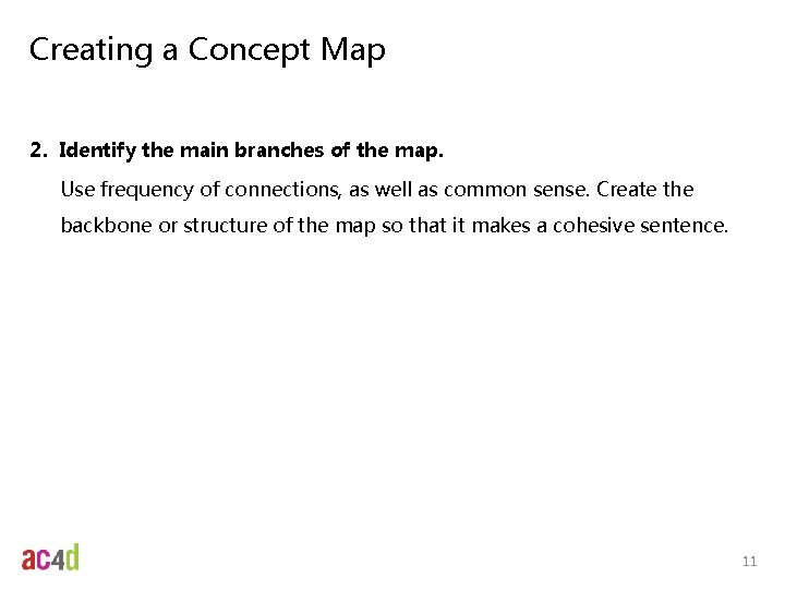 Creating a Concept Map 2. Identify the main branches of the map. Use frequency