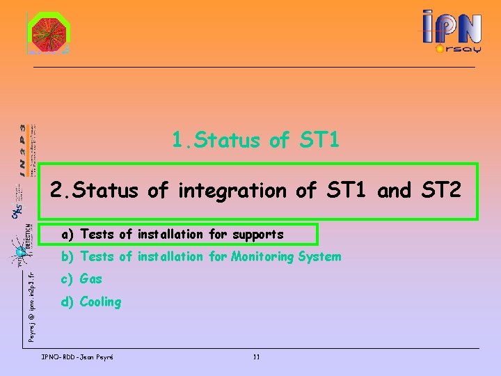 1. Status of ST 1 2. Status of integration of ST 1 and ST