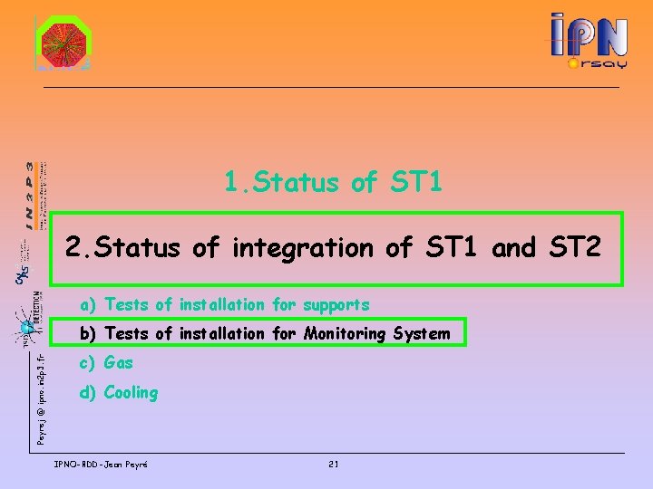 1. Status of ST 1 2. Status of integration of ST 1 and ST