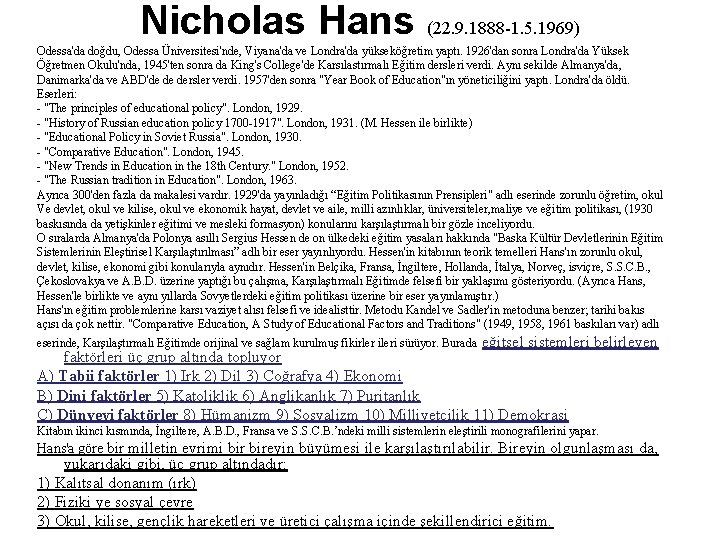 Nicholas Hans (22. 9. 1888 -1. 5. 1969) Odessa'da doğdu, Odessa Üniversitesi'nde, Viyana'da ve