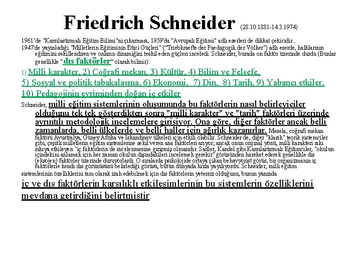 Friedrich Schneider (28. 10. 1881 -14. 3. 1974) 1961’de "Karsılastırmalı Eğitim Bilimi"ni çıkarması, 1959'da